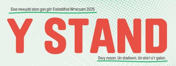 Poster for the Wrexham 2025 National Eisteddfod promoting a new show titled "Y Stand". 